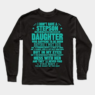 I Don’t Have A Stepson  I Have A Freaking Awesome Daughter Long Sleeve T-Shirt